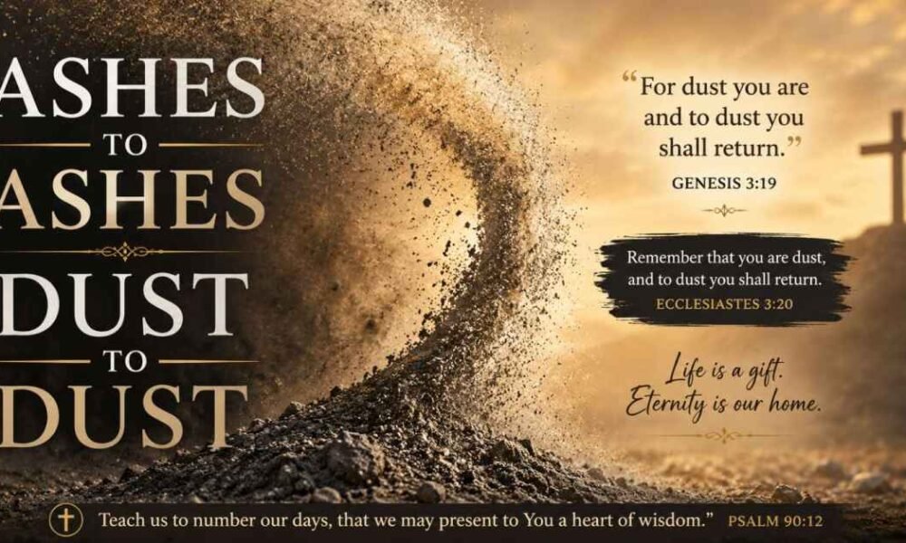 Ashes to Ashes, Dust to Dust : Meaning, Bible Verse, Origin, and Spiritual Significance